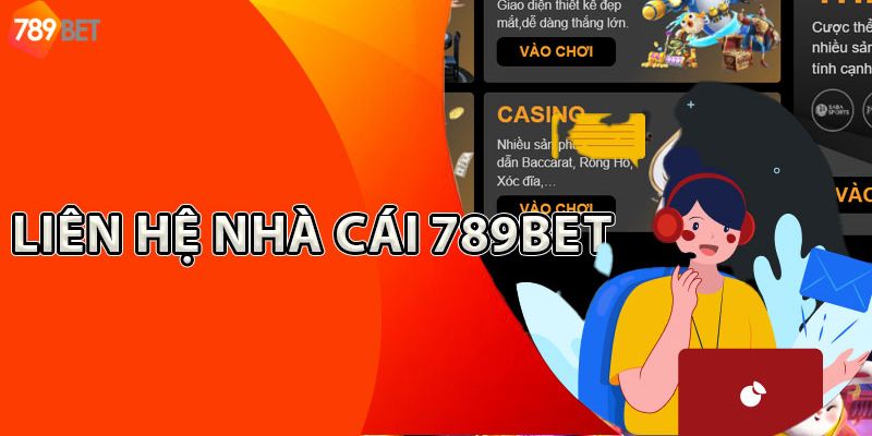 Các trường hợp cược thủ cần liên hệ 789BET 