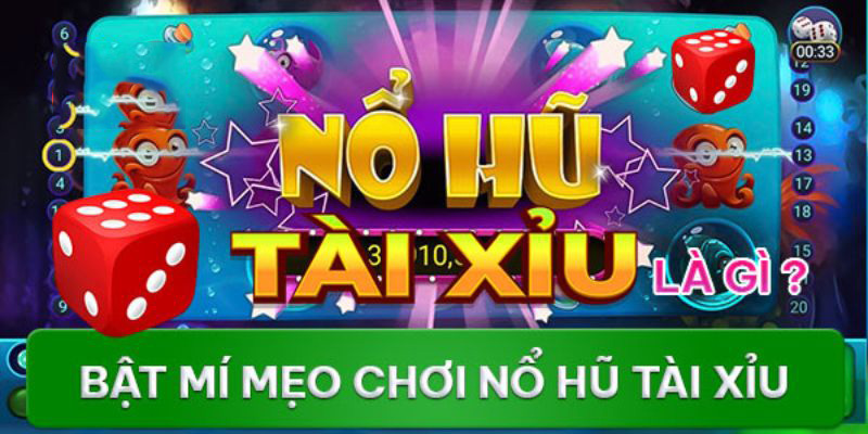 Giới thiệu sơ lược về trò chơi nổ hũ tài xỉu