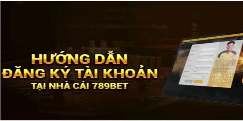 Quy trình đăng ký tài khoản tại sân chơi 789BET đơn giản chỉ với vài thao tác